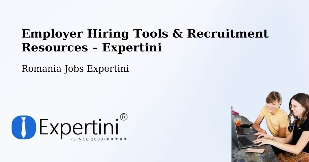 Employer Hiring Tools & Recruitment Resources – Comuna Lupac - Comuna Lupac, Romania Jobs Expertini