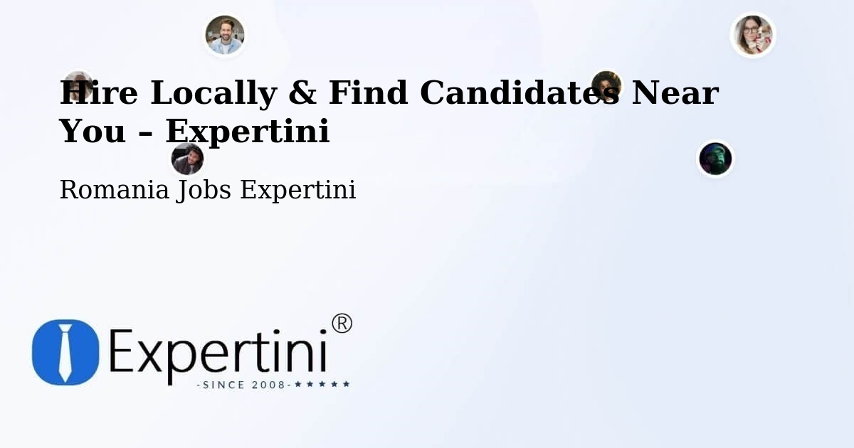 Hire Locally in Comuna Lupac – Find Qualified Candidates Near You - Comuna Lupac, Romania Jobs Expertini