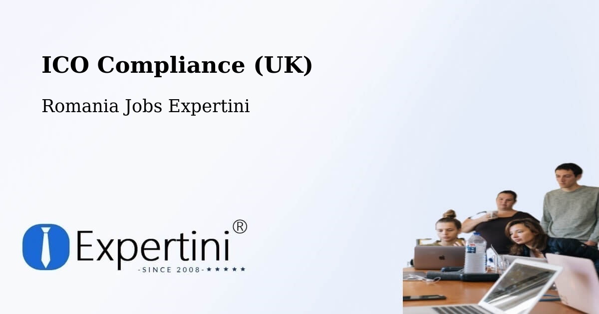 UK Data Protection & ICO Compliance – Comuna Lupac - Romania Jobs Expertini