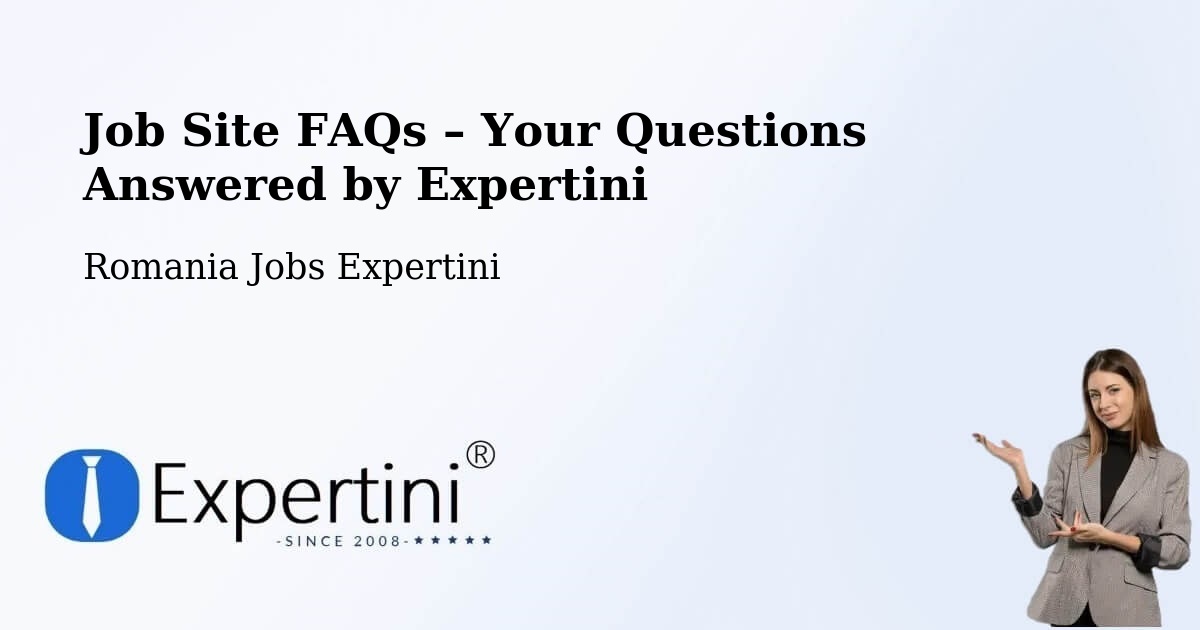 Job Site FAQs – Frequently Asked Questions – Comuna Lupac - Comuna Lupac, Romania Jobs Expertini