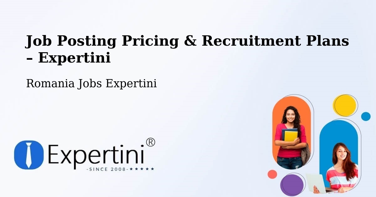 Job Posting Pricing & Recruitment Plans – Comuna Lupac - Comuna Lupac, Romania Jobs Expertini